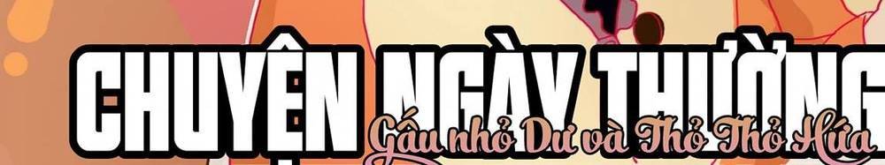 Chuyện Ngày Thường: Gấu Nhỏ Dư Và Thỏ Thỏ Hứa - Chương 9 - Trang 2