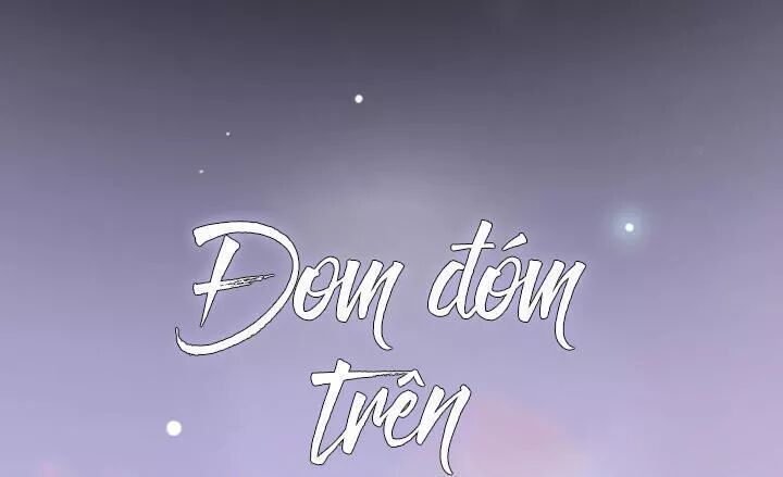 Đom Đóm Trên Dòng Sông Cô Quạnh - Chương 56 - Trang 7