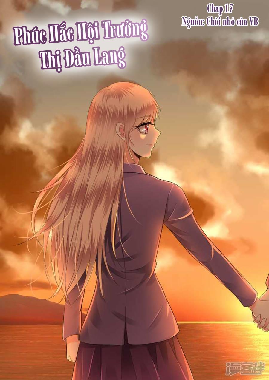 Phúc Hắc Hội Trưởng Thị Đầu Lang - Chương 17 - Trang 1
